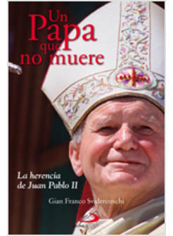 UN PAPA QUE NO MUERE. LA HERENCIA DE JUAN PABLO II