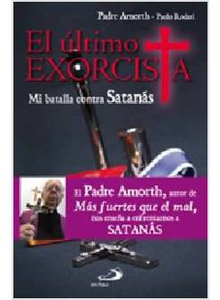 EL ULTIMO EXORCISTA. MI BATALLA CONTRA SATANAS