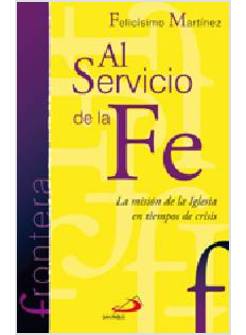 AL SERVICIO DE LA FE. LA MISION DE LA IGLESIA EN TIEMPOS DE CRISIS