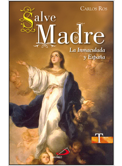 SALVE MADRE. LA INMACULADA Y ESPANA