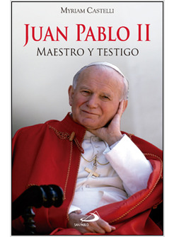 JUAN PABLO II. MAESTRO Y TESTIGO