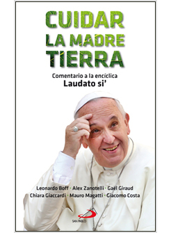 CUIDAR LA MADRE TIERRA. COMENTARIO A LA ENCICLICA LAUDATO SI'