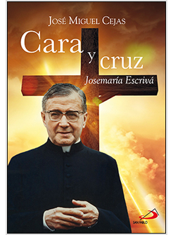 CARA Y CRUZ. JOSEMARIA ESCRIVA