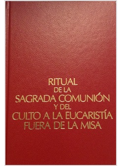 RITUAL SAGRADA COMUNION Y DEL CULTO A LA EUCARISTICA