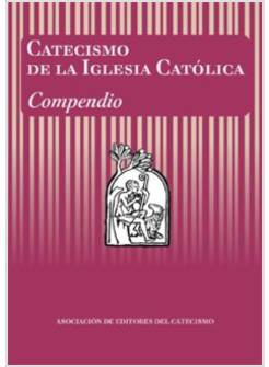 CATECISMO DE LA IGLESIA CATOLICA. COMPENDIO