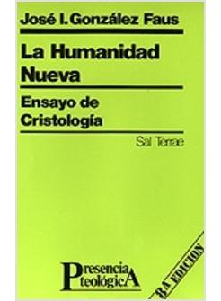 LA HUMANIDAD NUEVA. ENSAYO DE CRISTOLOGIA