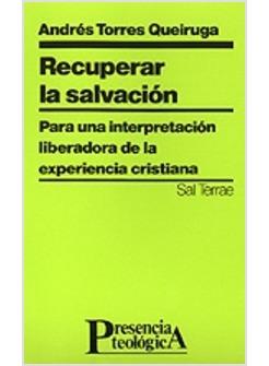 RECUPERAR LA SALVACION. PARA UNA INTERPRETACION LIBERADORA DE LA EXPERIENCIA