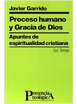 PROCESO HUMANO Y GRACIA DE DIOS. APUNTES DE ESPIRITUALIDAD CRISTIANA
