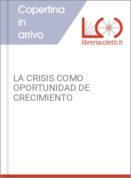 LA CRISIS COMO OPORTUNIDAD DE CRECIMIENTO