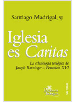 IGLESIA ES CARITAS. LA ECLESIOLOGIA TEOLOGICA DE JOSEPH RATZINGER