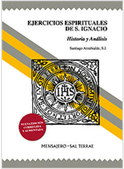EJERCICIOS ESPIRITUALES DE S. IGNACIO. HISTORIA Y ANALISIS