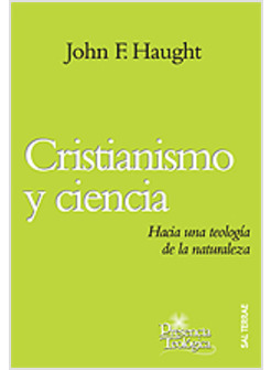 CRISTIANISMO Y CIENCIA. HACIA UNA TEOLOGIA DE LA NATURALEZA