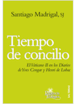 TIEMPO DE CONCILIO. EL VATICANO II EN LOS DIARIOS DE Y. CONGAR Y H. DE LUBAC