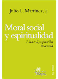 MORAL SOCIAL Y ESPIRITUALIDAD. UNA CO(I)NSPIRACION NECESARIA