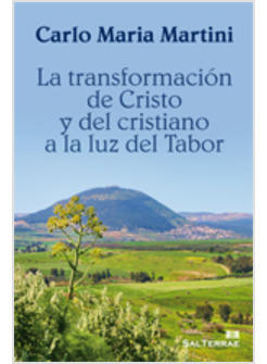 LA TRANSFORMACION DE CRISTO Y DEL CRISTIANO A LA LUZ DEL TABOR