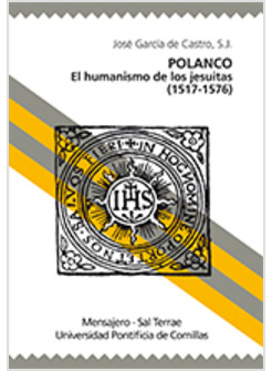 POLANCO. EL HUMANISMO DE LOS JESUITAS (1517-1576)