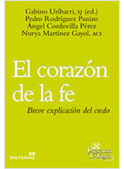 EL CORAZON DE LA FE. BREVE EXPLICACION DEL CREDO