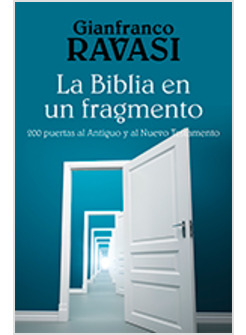 LA BIBLIA EN UN FRAGMENTO. 200 PUERTAS AL ANTIGUO Y AL NUEVO TESTAMENTO