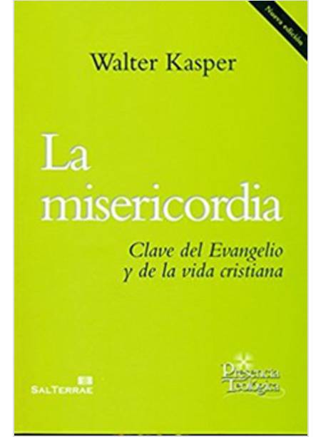 LA MISERICORDIA CLAVE DEL EVANGELIO Y DE LA VIDA CRISTIANA 2a EDICION