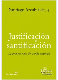 JUSTIFICACION Y SANTIFICACION. LA PRIMERA ETAPA DE LA VIDA ESPIRITUAL