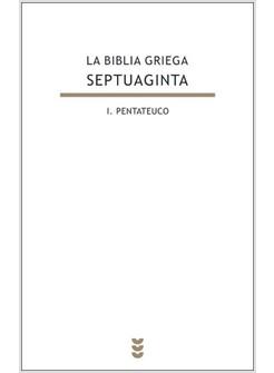 LA BIBLIA GRIEGA SEPTUAGINTA I. PENTATEUCO