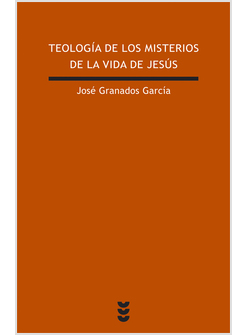 TEOLOGIA DE LOS MISTERIOS DE LA VIDA DE JESUS