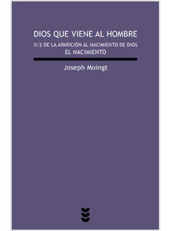 DIOS QUE VIENE AL HOMBRE II/2 DE LA APARICION AL NACIMIENTO DE DIOS