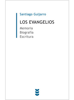LOS EVANGELIOS. MEMORIA BIOGAFIA ESCRITURA