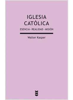 IGLESIA CATOLICA. ESENCIA REALIDAD MISION