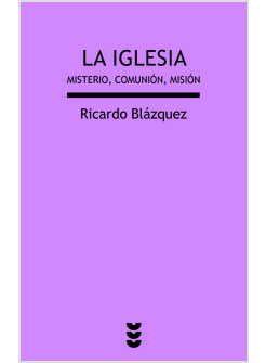 LA IGLESIA. MISTERIO, COMUNION, MISION