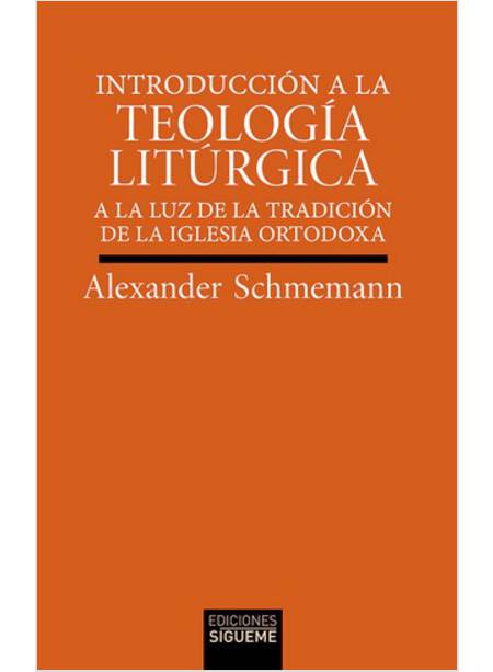 INTRODUCCION A LA TEOLOGIA LITURGICA A LA LUZ DE LA TRADICION DE LA IGLESIA ORTO