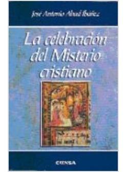 LA CELEBRACION DEL MISTERIO CRISTIANO