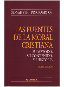 LAS FUENTES DE LA MORAL CRISTIANA SU METODO SU CONTENIDO SU HISTORIA