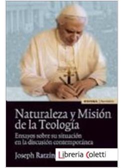 NATURALEZA Y MISION DE LA TEOLOGIA ENSAYOS SOBRE SU SITUACION EN LA DISCUSION