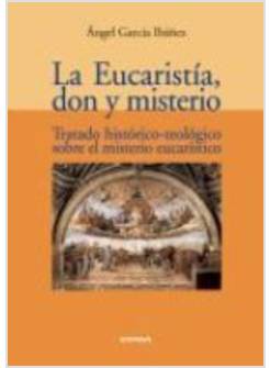 EUCARISTIA DON Y MISTERIO TRATADO HISTORICO-TEOLOGICO SOBRE EL MISTERIO