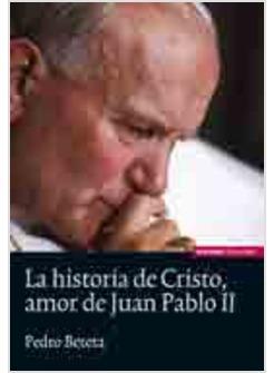 LA HISTORIA DE CRISTO, AMOR DE JUAN PABLO II