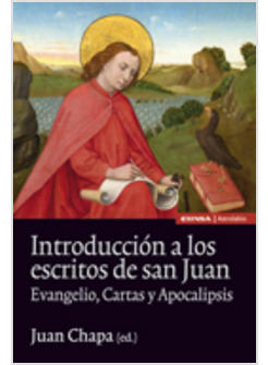 INTRODUCCION A LOS ESCRITOS DE SAN JUAN. EVANGELIO, CARTAS Y APOCALIPSIS