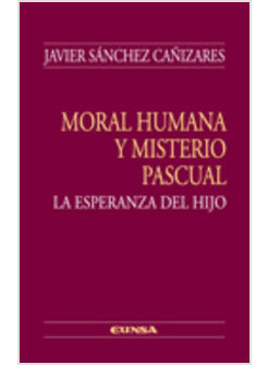 MORAL HUMANA Y MISTERIO PASCUAL. LA ESPERANZA DEL HIJO