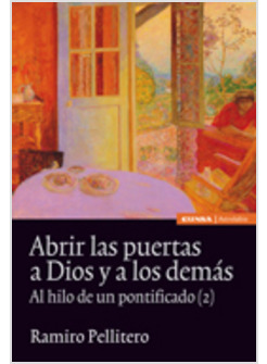 ABRIR LAS PUERTAS A DIOS Y A LOS DEMAS. AL HILO DE UN PONTIFICADO 2