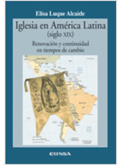 IGLESIA EN AMERICA LATINA (SIGLO XIX) RENOVACION Y CONTINUIDAD EN TIEMPOS DE