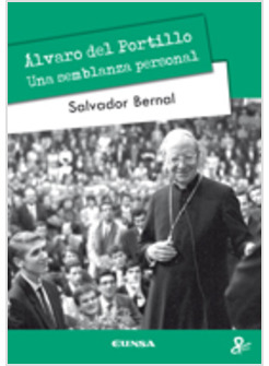 ALVARO DEL PORTILLO. UNA SEMBLANZA PERSONAL
