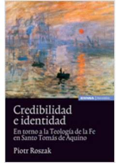 CREDIBILIDAD E IDENTIDAD EN TORNO A LA TEOLOGIA DE LA FE EN SANTO TOMAS DE AQUIN