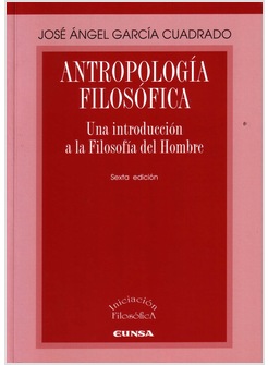 ANTROPOLOGIA FILOSOFICA. SEXTA EDICION