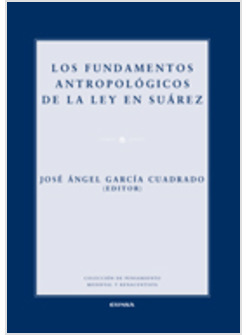 LOS FUNDAMENTOS ANTROPOLOGICO DE LA LEY EN SUAREZ