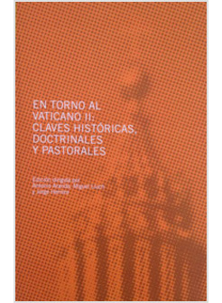 EN TORNO AL VATICANO II. CLAVES HISTORICAS, DOCTRINALES, PASTORALES