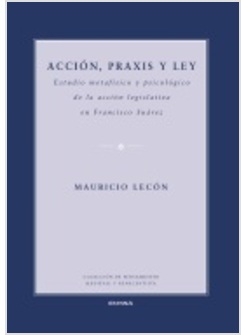 ACCION, PRAXIS Y LEY