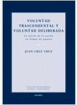 VOLUNTAD TRASCENDENTAL Y VOLUNTAD DELIBERADA. EN TOMAS DE AQUINO