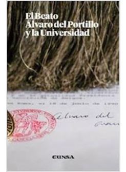 EL BEATO ALVARO DEL PORTILLO Y LA UNIVERSIDAD