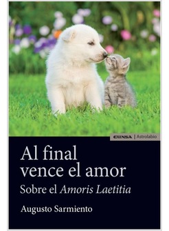 AL FINAL VENCE AL AMOR. SOBRE EL AMORIS LAETITIA