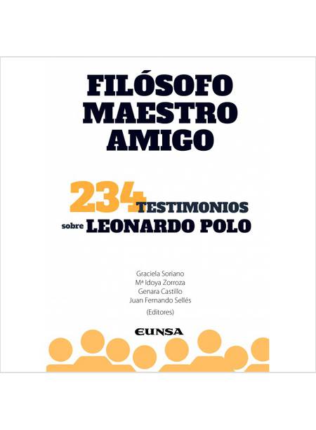 FILOSOFO, MAESTRO Y AMIGO TESTIMONIOS SOBRE LEONARDO POLO